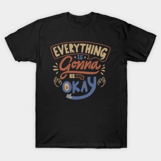 Everything Is Gonna Be Okay T-Shirt